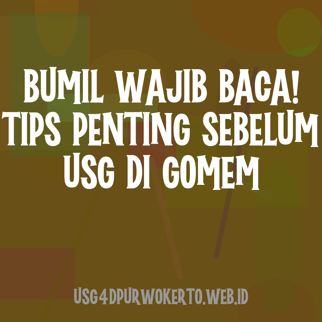 Bumil Wajib Baca! Tips Penting Sebelum USG di Gomem